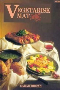 Vegetarisk mat; Sarah Brown; 1985