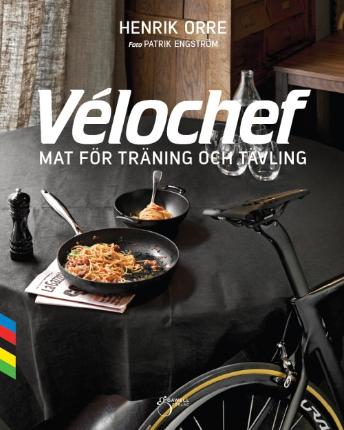 Vélochef : mat för träning och tävling; Henrik Orre; 2015