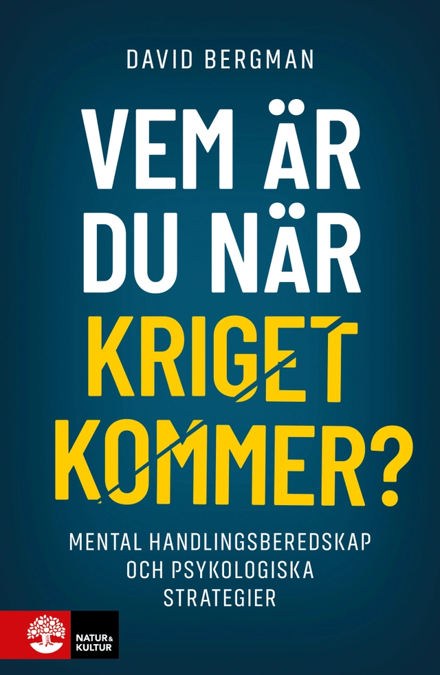 Vem är du när kriget kommer? : mental handlingsberedskap och psykologiska strategier; David Bergman; 2025