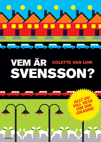Vem är Svensson? : allt du vill veta om din granne; Colette van Luik; 2011