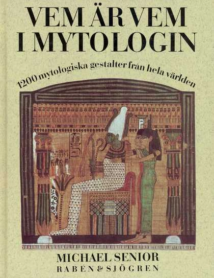 Vem är vem i mytologin : 1200 mytologiska gestalter från hela världen; Michael Senior; 1990