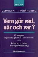 Vem gör vad, när och var? : omsorgens organiseringsformer i kommunerna och kvinnors och mäns omsorgsarbetsdelning; Vicki Johansson; 1996