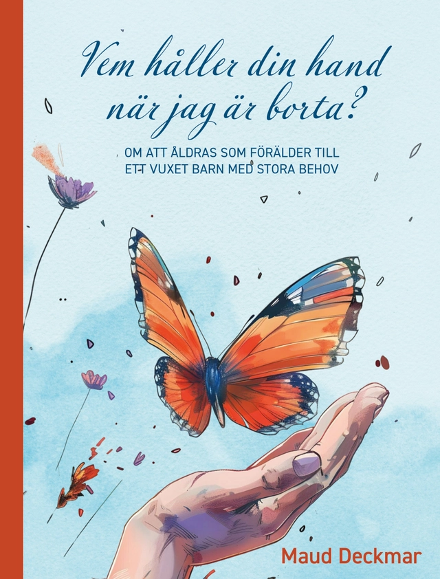 Vem håller din hand när jag är borta?; Maud Deckmar; 2025