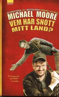 Vem har snott mitt land?; Michael Moore; 2004