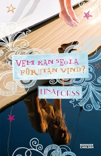 Vem kan segla förutan vind?; Lina Forss; 2013