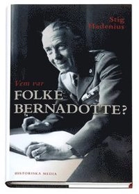 Vem var Folke Bernadotte?; Stig Hadenius; 2007