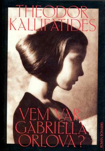 Vem var Gabriella Orlova?; Theodor Kallifatides; 1992