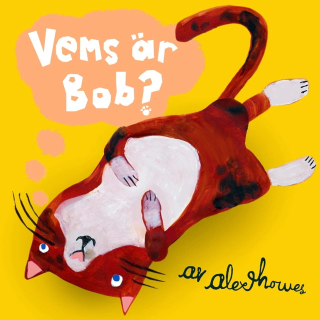 Vems är Bob?; Alex Howes; 2021