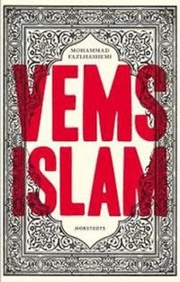 Vems islam : de kontrastrika muslimerna; Mohammad Fazlhashemi; 2012