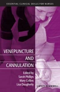 Venepuncture and Cannulation; Sarah Phillips, Mary Collins, Lisa Dougherty; 2011