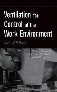 Ventilation for Control of the Work Environment; William A. Burgess, Michael J. Ellenbecker, Rob Treitman; 2004