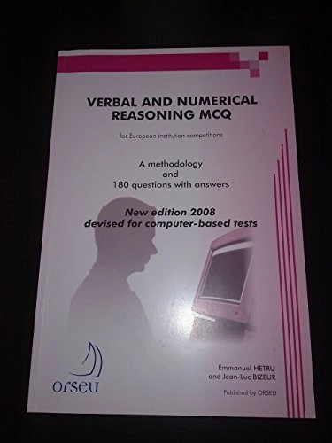 Verbal and Numerical Reasoning MCQ for European Institution Competitions: A Methodology and 180 Questions with AnswersEDC reference collection; Emmanuel Hetru, Jean-Luc Bizeur