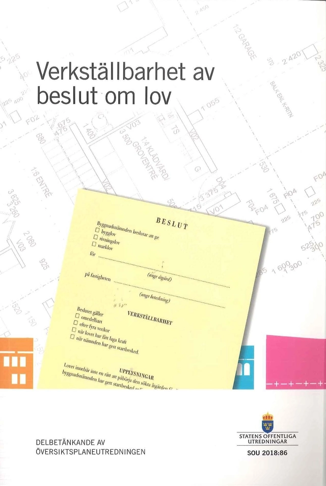 Verkställbarhet av beslut om lov: delbetänkande från Översiktsplaneutredningen (N 2017:02); Sverige Översiktsplaneutredningen; 2018