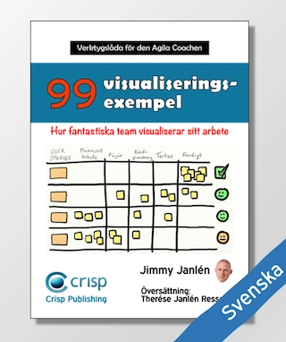 Verktygslåda för den agila coachen : 99 visualiseringsexempel : hur fantastiska team visualiserar sitt arbete; Jimmy Janlén; 2016