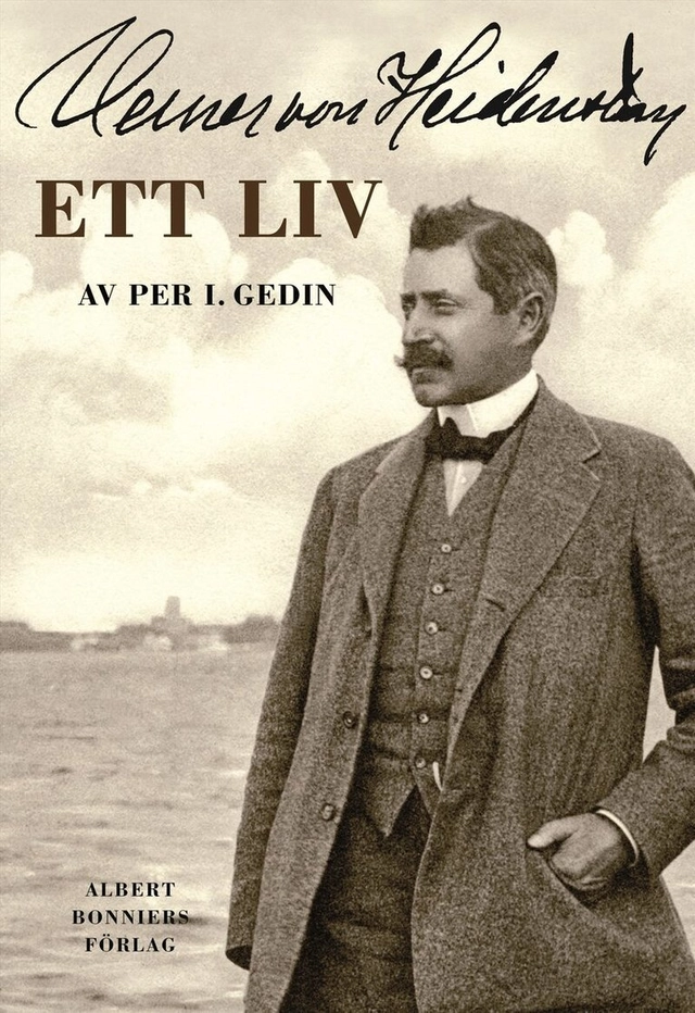Verner von Heidenstam : ett liv; Per I. Gedin; 2006
