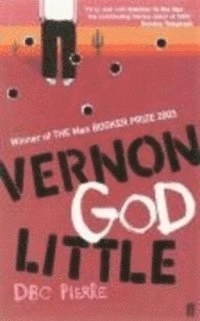 Vernon God Little; DBC Pierre; 2003