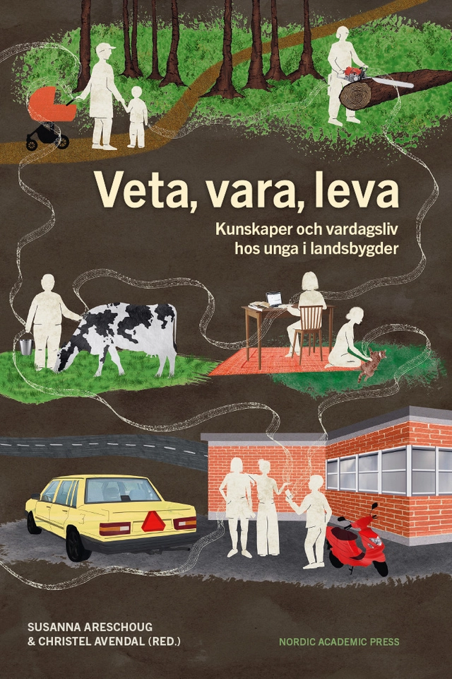 Veta, vara, leva : kunskaper och vardagsliv hos unga i landsbygder; Susanna Areschoug, Christel Avendal; 2025