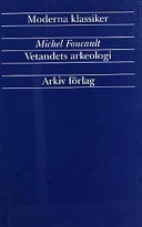 Vetandets arkeologi; Michel Foucault; 2002