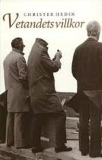 Vetandets villkor : vetenskapsteori och verklighetsuppfattningar i historis; Christer Hedin; 1996