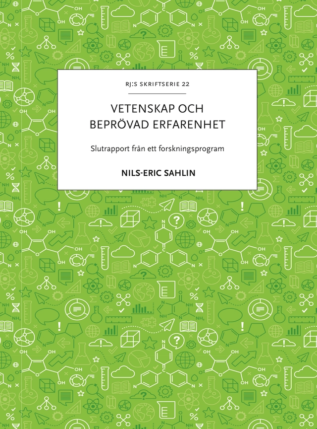 Vetenskap och beprövad erfarenhet : slutrapport från ett forskningsprogram; Nils-Eric Sahlin; 2021