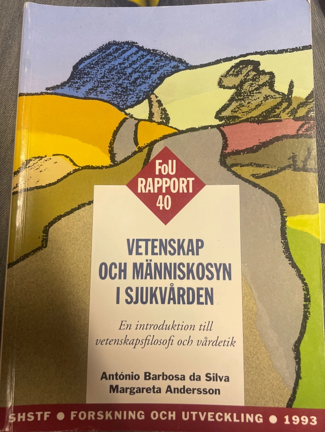 Vetenskap och människosyn i sjukvården : en introduktion till vetenskapsfilosofi och vårdetik; António Barbosa da Silva; 1993