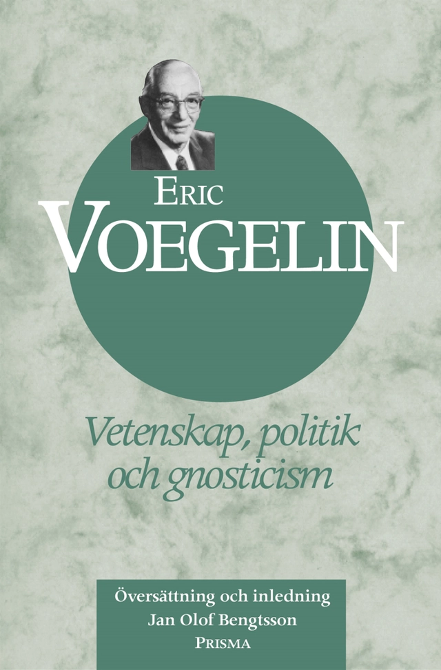 Vetenskap, politik och gnosticism; Eric Voegelin; 2001