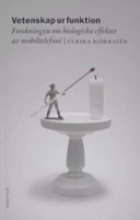 Vetenskap ur funktion : Forskningen om biologiska effekter av mobiltelefoni; Ulrika Björkstén; 2006