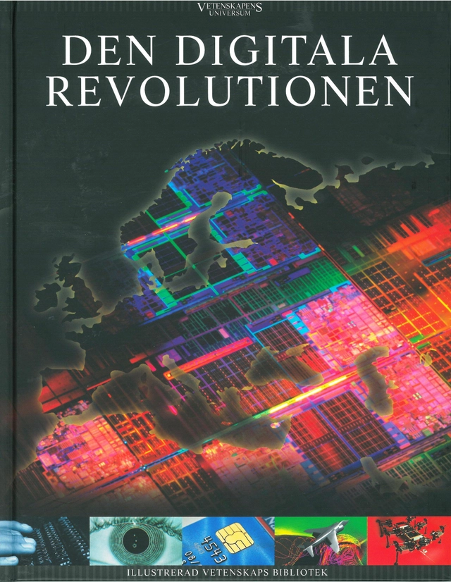 Vetenskapens universum. Den digitala revolutionen; Lasse Andersen, Michael Cramer Andersen, Jakob Christiansen, John Alex Hvidlykke, Kenneth Knudsen, Hans Lauring, Ib Salomon; 2010