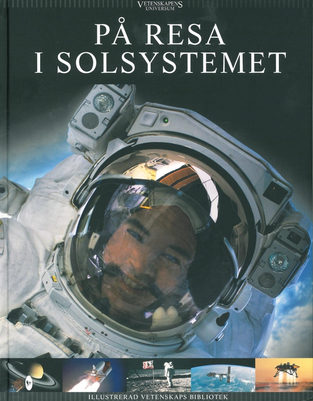 Vetenskapens universum. På resa i solsystemet; Michael Cramer Andersen, Thomas A. E. Andersen, Henry Nørgaard, Lone Djernis Olsen, Lars Petersen; 2009