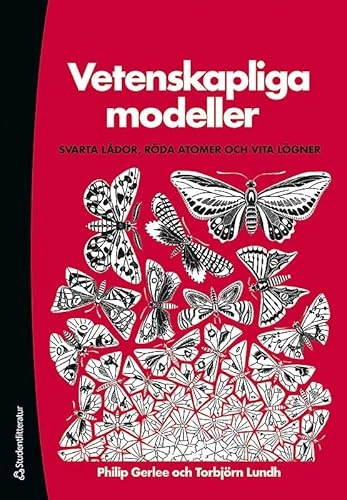 Vetenskapliga modeller : svarta lådor, röda atomer och vita lögner; Torbjörn Lundh, Philip Gerlee; 2012