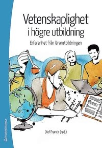 Vetenskaplighet i högre utbildning - Erfarenheter från lärarutbildningen; Olof Franck, Elisabeth Asp-Onsjö, Viktoria Bengtsdotter Katz, Anna Blomqvist, Irma Brkovic, Malin Brännström, Git Börjesson, Mattias Börjesson, Katharina Dahlbäck, Anne Dragemark Oscarson, Sara Edman, Jonas Emanuelsson, Peter Erlandson, Djamila Fatheddine, Bjørn Friis Johannsen, Eva-Lena Happstadius, Margaretha Häggström, Jonna Kallaste Håkansson, Åsa Karlsson, Cecilia Kilhamn, Lena Knutsson, Angelika Kullberg, Jan Landström, Annika Lilja, Anna-Lena Lilliestam, Anna Lyngfelt, Joakim Magnusson, Charlotte Nilsson, Elisabeth Ohlsson, Christina Osbeck, Helena Pedersen, Anna-Lena Pihl, Catarina Player-Koro, Ilona Rinne, Miranda Rocksén, Karin Rönnerman, Catarina Schmidt, Sylvana Sofkova Hashemi, Ola Strandler, Anna Strid, Marie Ståhl, Maria Svensson, Anna Udén, Ann-Marie von Otter, Arjen Wals, Eva Wennås Brante, Maria Åström; 2019
