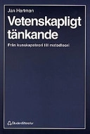 Vetenskapligt tänkande : från kunskapsteori till metodteori; Jan Hartman; 1998