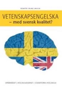 Vetenskapsengelska : med svensk kvalitet?; Erland Jansson; 2008