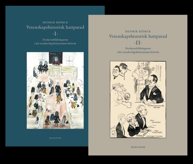 Vetenskapshistorisk hattparad : forskarutbildningarna i det svenska högskolesystemets historia. Del 1 och 2; Henrik Björck; 2025