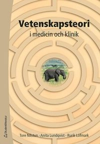 Vetenskapsteori : i medicin och klinik; Tore Nilstun, Anita Lundqvist, Rurik Löfmark; 2007