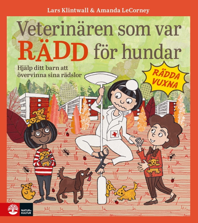 Veterinären som var rädd för hundar : hjälp ditt barn att övervinna sina rädslor; Lars Klintwall, Amanda LeCorney; 2020