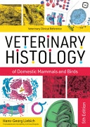 Veterinary Histology of Domestic Mammals and Birds; Hans-Georg Liebich; 2019