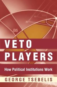 Veto players : how political institutions work; George Tsebelis; 2002