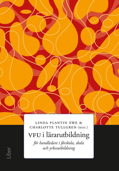 VFU i lärarutbildning : för handledare i förskola, skola och yrkesutbildning; Linda Plantin Ewe, Charlotte Tullgren; 2025