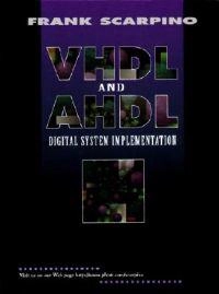 VHDL and AHDL digital system implementation; Frank A. Scarpino; 1998