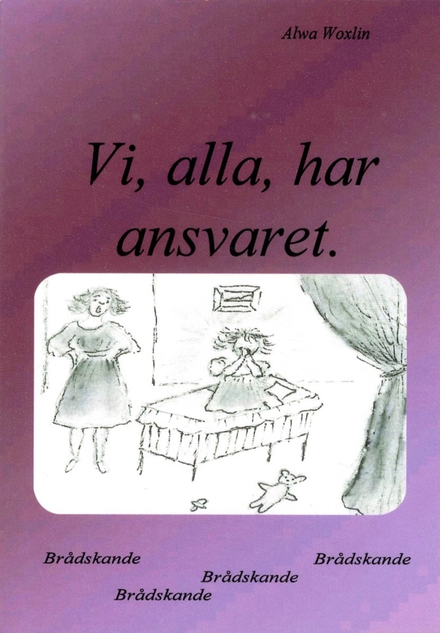 Vi, alla, har ansvaret; Alwa Woxlin; 2008