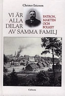 "Vi är alla delar av samma familj" : patronen, makten och folket vid Nyby bruk 1880-1940; Christer Ericsson; 1997