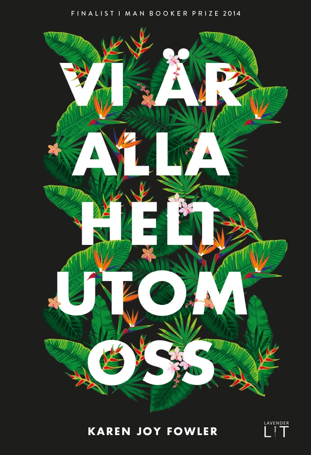 Vi är alla helt utom oss; Karen Joy Fowler; 2015
