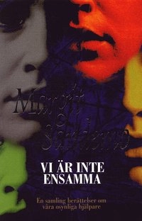 Vi är inte ensamma : en samling berättelser om våra osynliga hjälpare; Margit Sandemo; 2004