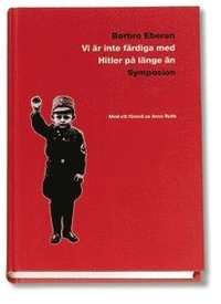 Vi är inte färdiga med Hitler på länge än; Barbro Eberan; 2002