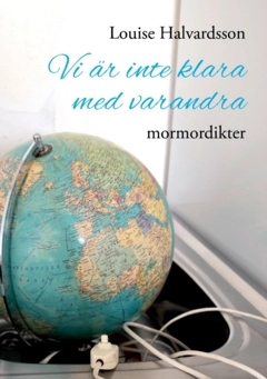 Vi är inte klara med varandra : mormordikter; Louise Halvardsson; 2022