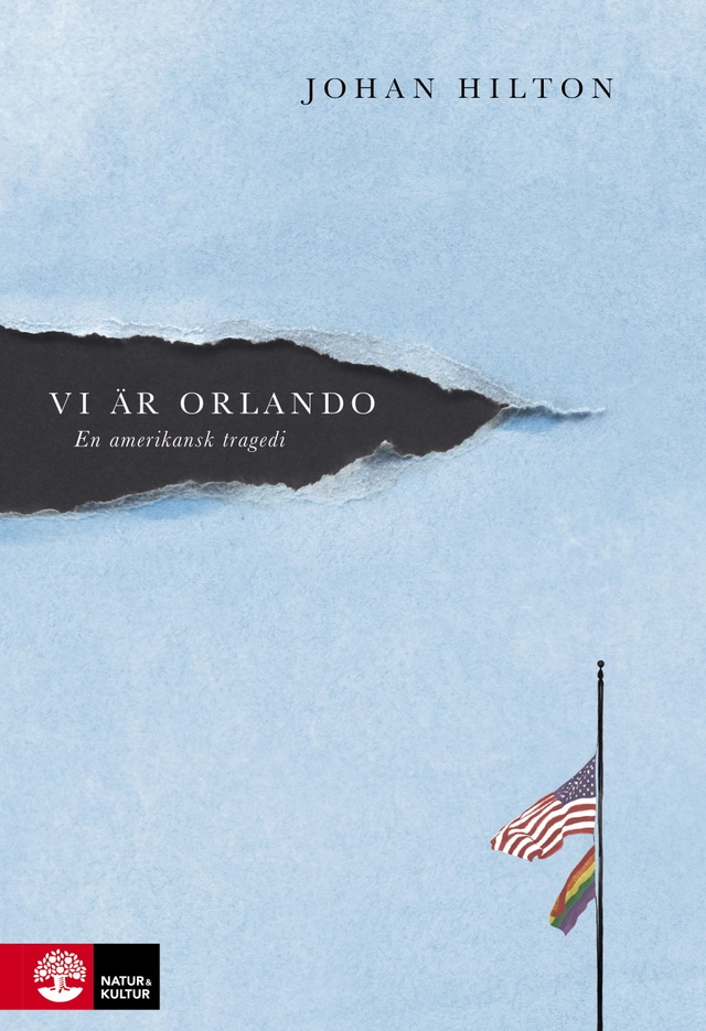 Vi är Orlando : en amerikansk tragedi; Johan Hilton; 2020