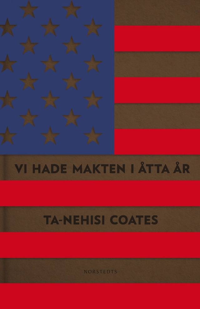 Vi hade makten i åtta år : en amerikansk tragedi; Ta-Nehisi Coates; 2019