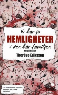 Vi har ju hemligheter i den här familjen; Therese Eriksson; 2010