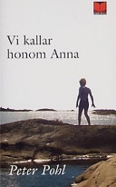 Vi kallar honom Anna; Peter Pohl; 2003